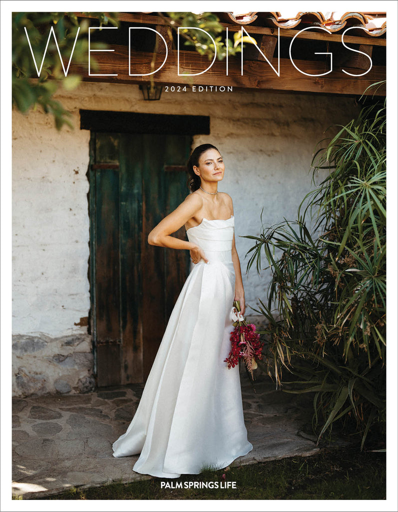 Palm Springs Life Weddings 2024 Shop Palm Springs Life Palm Springs Life Weddings 2024 Shop Palm Springs Life